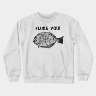 FLUKE YOU! Crewneck Sweatshirt